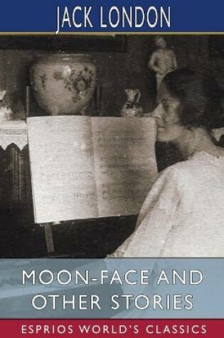 Cover of Moon-Face and Other Stories (Esprios Classics)