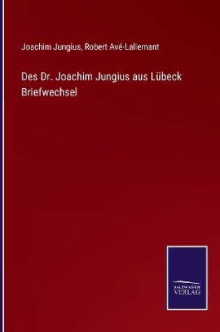 Cover of Des Dr. Joachim Jungius aus Lübeck Briefwechsel