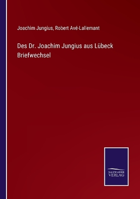 Book cover for Des Dr. Joachim Jungius aus Lübeck Briefwechsel