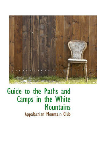 Cover of Guide to the Paths and Camps in the White Mountains