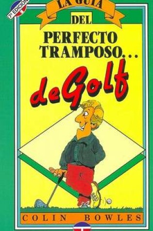 Cover of La Guia del Perfecto Tramposo de Golf