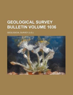 Book cover for Geological Survey Bulletin Volume 1036