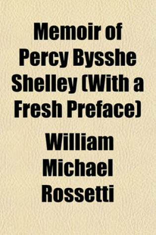Cover of Memoir of Percy Bysshe Shelley (with a Fresh Preface)