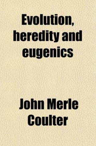 Cover of Evolution, Heredity and Eugenics