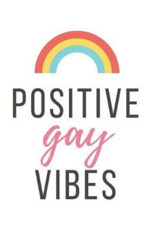 Cover of Positive Gay Vibes