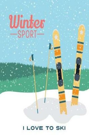 Cover of Winter Sport I Love to Ski