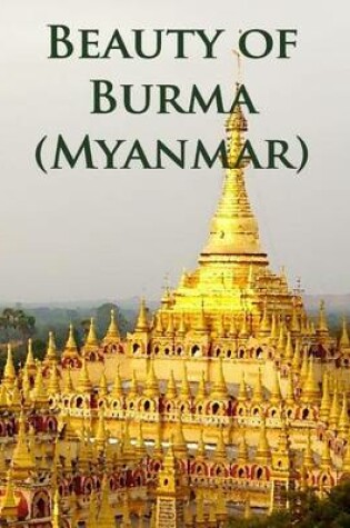 Cover of Beauty of Burma (Myanmar)