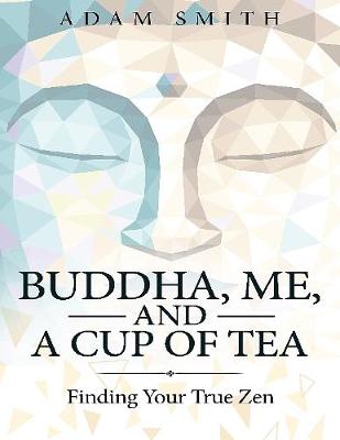 Book cover for Buddha, Me, and a Cup of Tea: Finding Your True Zen