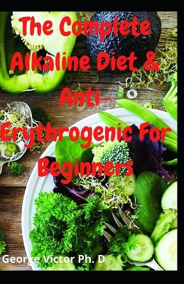 Book cover for The Complete Alkaline Diet & Anti-Erythrogenic For Beginners