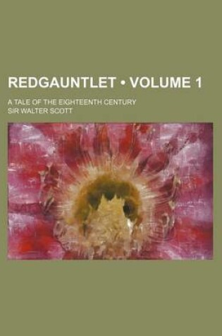 Cover of Redgauntlet (Volume 1); A Tale of the Eighteenth Century