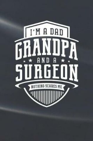 Cover of I'm A Dad Grandpa & A Surgeon Nothing Scares Me