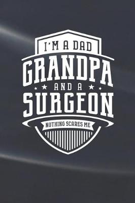 Book cover for I'm A Dad Grandpa & A Surgeon Nothing Scares Me