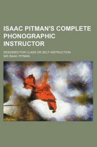 Cover of Isaac Pitman's Complete Phonographic Instructor; Designed for Class or Self-Instruction