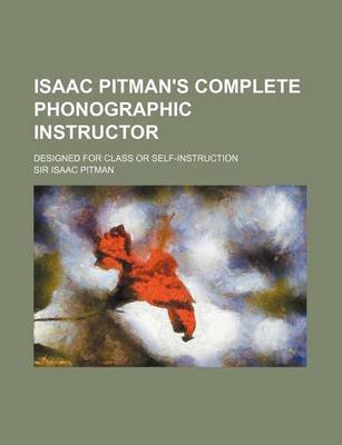 Book cover for Isaac Pitman's Complete Phonographic Instructor; Designed for Class or Self-Instruction