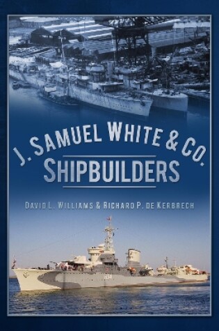 Cover of J. Samuel White & Co., Shipbuilders
