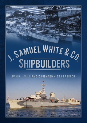 Book cover for J. Samuel White & Co., Shipbuilders