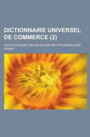 Cover of Dictionnaire Universel de Commerce (2 )