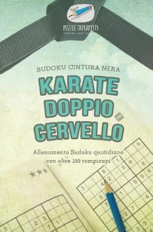 Cover of Karate doppio cervello Sudoku cintura nera Allenamento Sudoku quotidiano con oltre 200 rompicapi