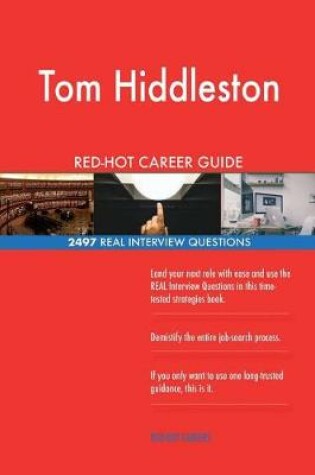 Cover of Tom Hiddleston RED-HOT Career Guide; 2497 REAL Interview Questions