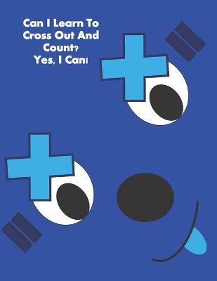 Book cover for Can I Learn To Cross Out And Count? Yes, I Can!