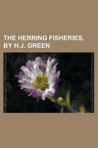 Cover of The Herring Fisheries, by H.J. Green