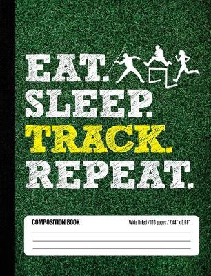 Book cover for Eat Sleep Track Repeat Composition Book, Wide Ruled, 100 pages 7.44 x 9.69