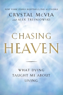 Book cover for Chasing Heaven: What Dying Taught Me About Living