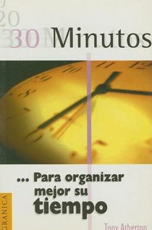 Cover of 30 Minutos... Para Organizar Mejor su Tiempo