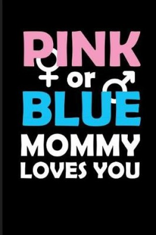 Cover of Pink or Blue Mommy Loves You