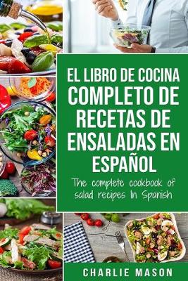 Book cover for El libro de cocina completo de recetas de ensaladas En español/ The complete cookbook of salad recipes In Spanish