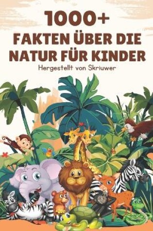 Cover of 1000+ Fakten über die Natur für Kinder