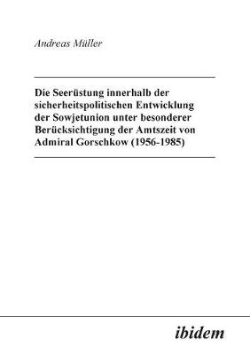 Book cover for Die Seer stung innerhalb der sicherheitspolitischen Entwicklung der Sowjetunion unter besonderer Ber cksichtigung der Amtszeit von Admiral Gorschkow (1956-1985).