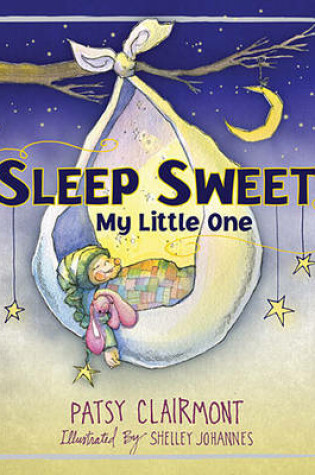 Cover of Sleep Sweet, My Little One