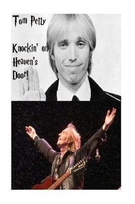 Book cover for Tom Petty - Knockin' on Heaven's Door!