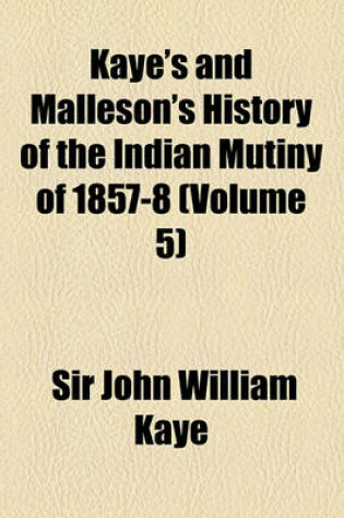 Cover of Kaye's and Malleson's History of the Indian Mutiny of 1857-8 Volume 5