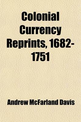 Book cover for Colonial Currency Reprints, 1682-1751 (Volume 2)