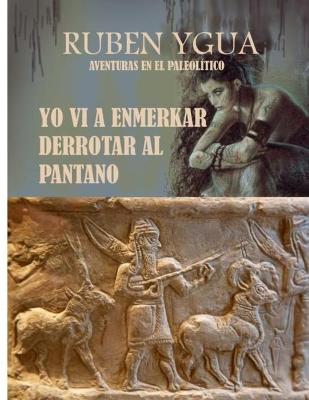 Book cover for Yo VI a Enmerkar Derrotar Al Pantano