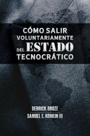 Cover of Como salir voluntariamente del Estado tecnocratico