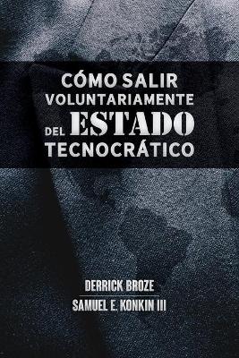 Book cover for Como salir voluntariamente del Estado tecnocratico