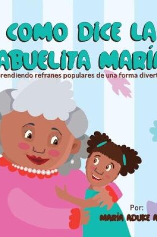 Cover of Como Dice la Abuelita María