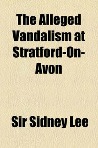 Cover of The Alleged Vandalism at Stratford-On-Avon