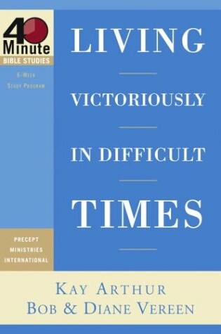 Cover of Living Victoriously in Difficult Times