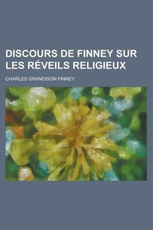 Cover of Discours de Finney Sur Les Reveils Religieux
