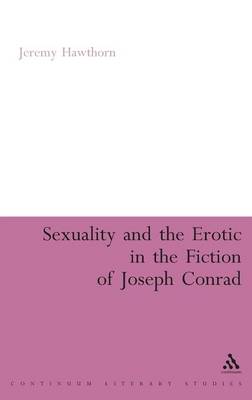 Cover of Sexuality and the Erotic in the Fiction of Joseph Conrad