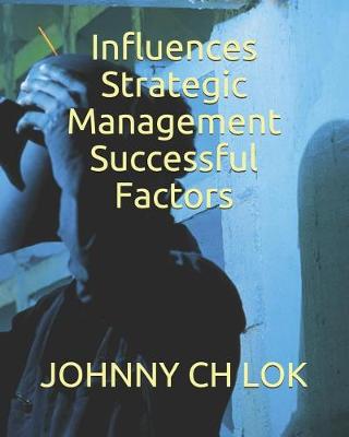 Book cover for Influences Strategic Management Successful Factors