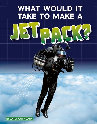 Book cover for What Would it Take to Make a Jet Pack? (Sci-Fi Tech)