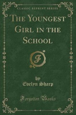 Cover of The Youngest Girl in the School (Classic Reprint)