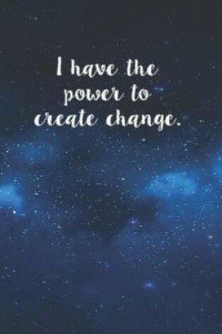 Cover of I Have The Power To Create Change