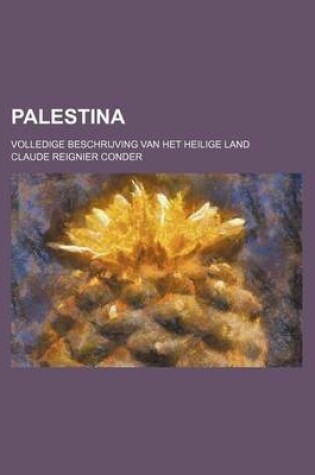 Cover of Palestina; Volledige Beschrijving Van Het Heilige Land