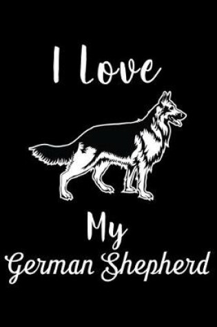 Cover of I Love My German Shepherd